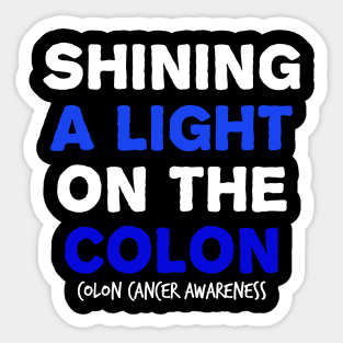 Shining a Light on the Colon colon cancer symptoms awareness Sticker